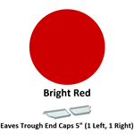 Eaves Trough End Cap 5'' (1 Left, 1 Right)  Bright Red