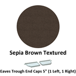 Eaves Trough End Cap 5'' (1 Left, 1 Right)  Sepia Brown Textured