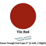 Eaves Trough End Cap 5'' (1 Left, 1 Right)  Tile Red