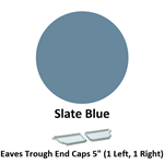 Eaves Trough End Cap 5'' (1 Left, 1 Right)  Slate Blue