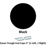 Eaves Trough End Cap 5'' (1 Left, 1 Right)  Black