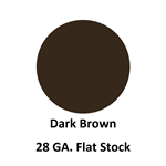 28 Ga. 48^ x 120^ Flat Stock  Dark Brown